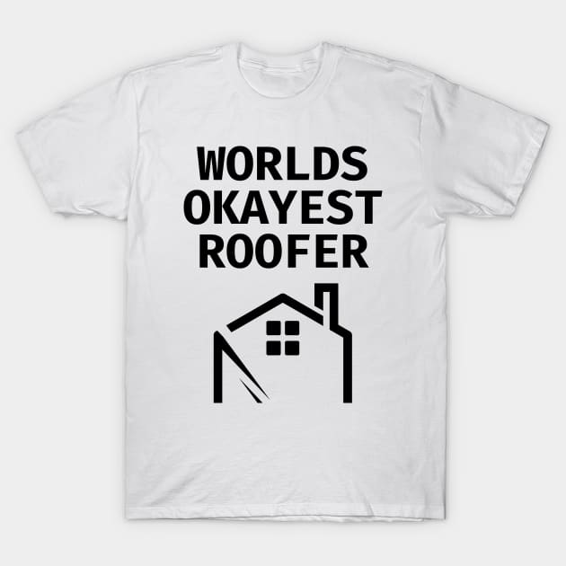 World okayest roofer T-Shirt by Word and Saying